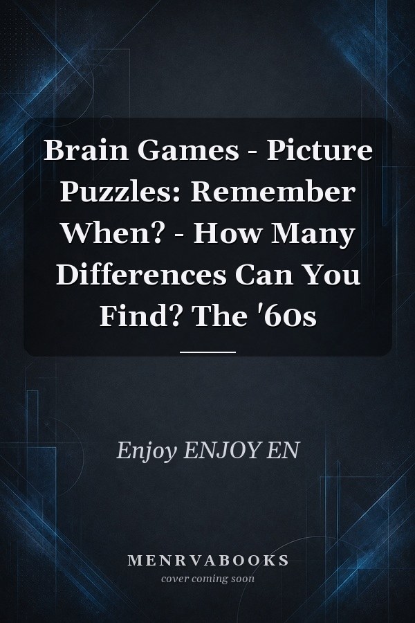 Brain Games - Picture Puzzles: Remember When? - How Many Differences Can You Find? The '60s