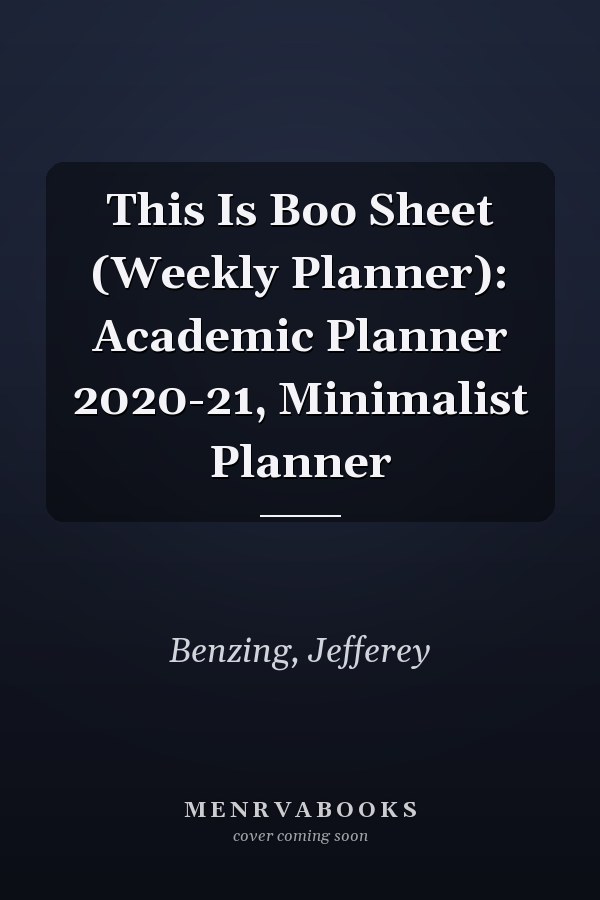This Is Boo Sheet (Weekly Planner): Academic Planner 2020-21, Minimalist Planner