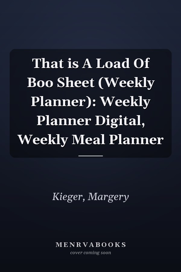 That is A Load Of Boo Sheet (Weekly Planner): Weekly Planner Digital, Weekly Meal Planner