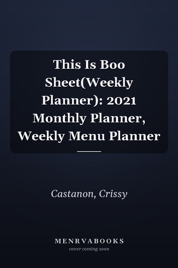 This Is Boo Sheet(Weekly Planner): 2021 Monthly Planner, Weekly Menu Planner