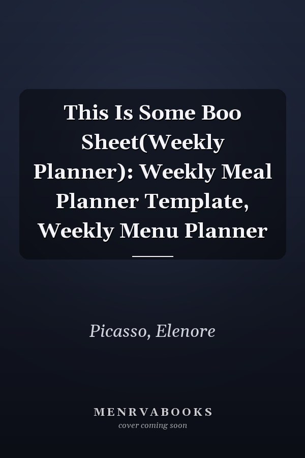 This Is Some Boo Sheet(Weekly Planner): Weekly Meal Planner Template, Weekly Menu Planner