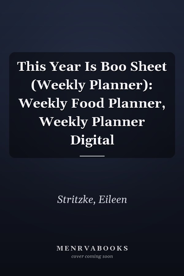 This Year Is Boo Sheet (Weekly Planner): Weekly Food Planner, Weekly Planner Digital