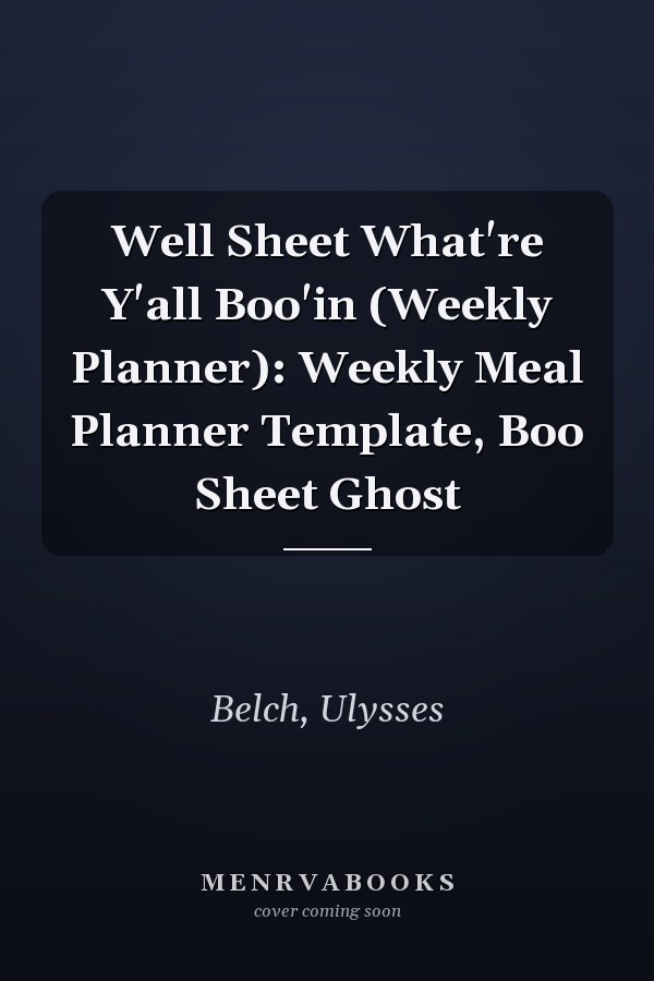 Well Sheet What're Y'all Boo'in (Weekly Planner): Weekly Meal Planner Template, Boo Sheet Ghost