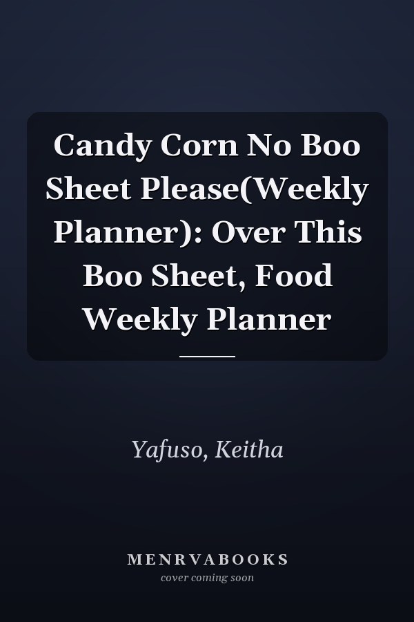 Candy Corn No Boo Sheet Please(Weekly Planner): Over This Boo Sheet, Food Weekly Planner