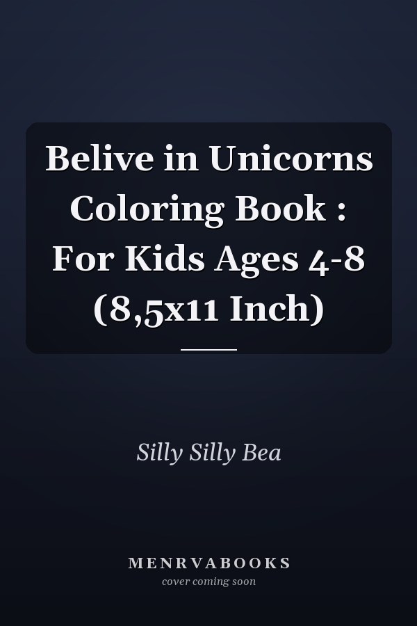 Belive in Unicorns Coloring Book : For Kids Ages 4-8 (8,5x11 Inch)