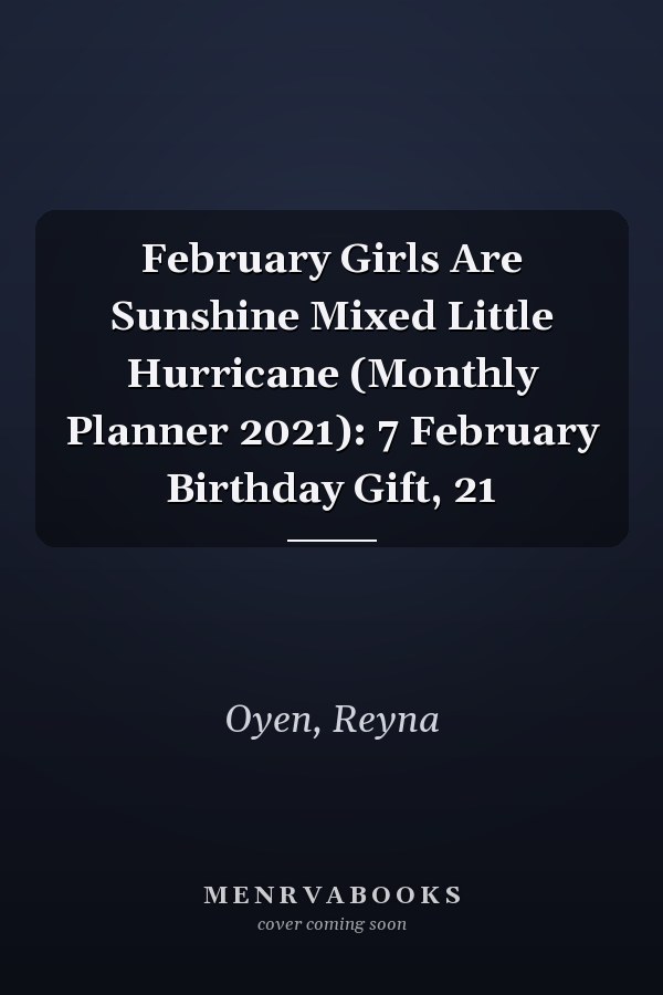 February Girls Are Sunshine Mixed Little Hurricane (Monthly Planner 2021): 7 February Birthday Gift, 21