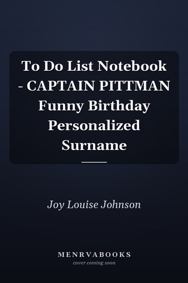 To Do List Notebook - CAPTAIN PITTMAN Funny Birthday Personalized Surname