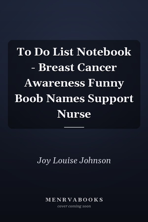 To Do List Notebook - Breast Cancer Awareness Funny Boob Names Support Nurse