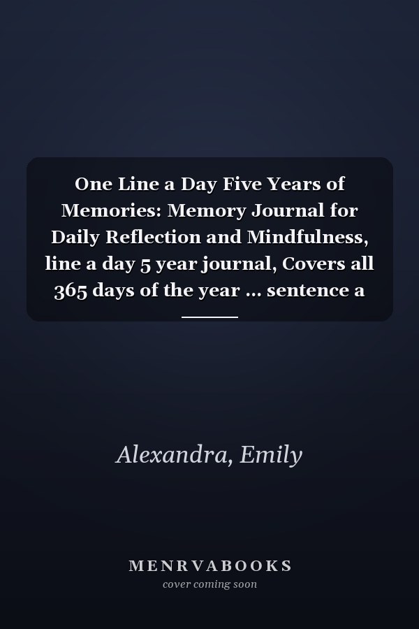 One Line a Day Five Years of Memories: Memory Journal for Daily Reflection and Mindfulness, line a day 5 year journal, Covers all 365 days of the year ... sentence a day journal... Large 8.5" x 11.0"