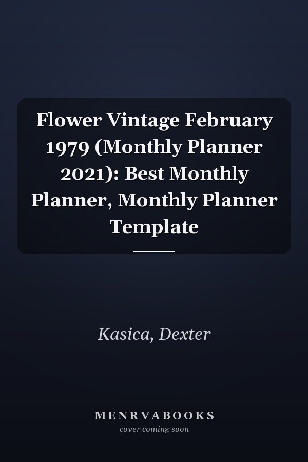Flower Vintage February 1979 (Monthly Planner 2021): Best Monthly Planner, Monthly Planner Template
