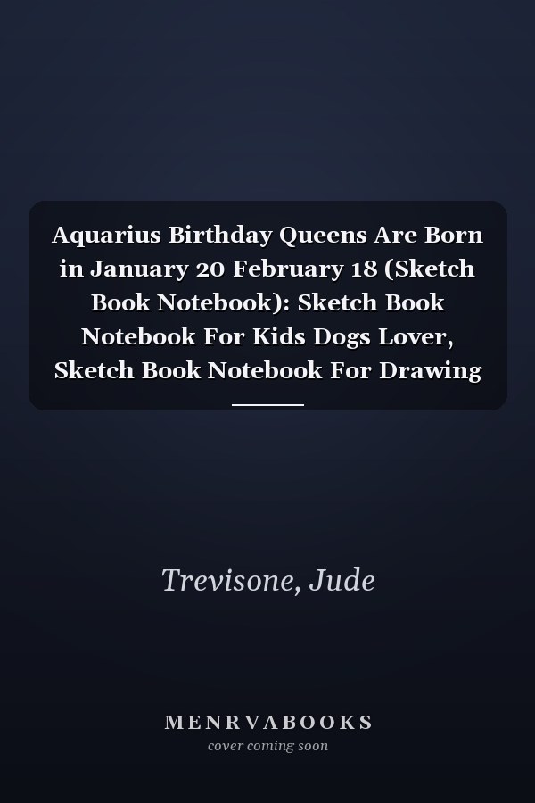 Aquarius Birthday Queens Are Born in January 20 February 18 (Sketch Book Notebook): Sketch Book Notebook For Kids Dogs Lover, Sketch Book Notebook For Drawing Doodling Or Sketching Flowers Lover