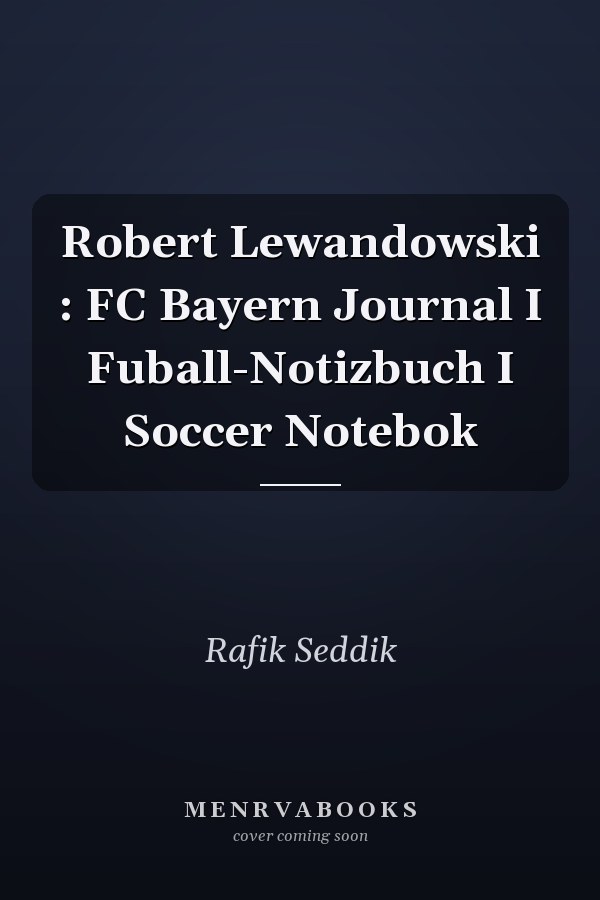 Robert Lewandowski : FC Bayern Journal I Fuball-Notizbuch I Soccer Notebok