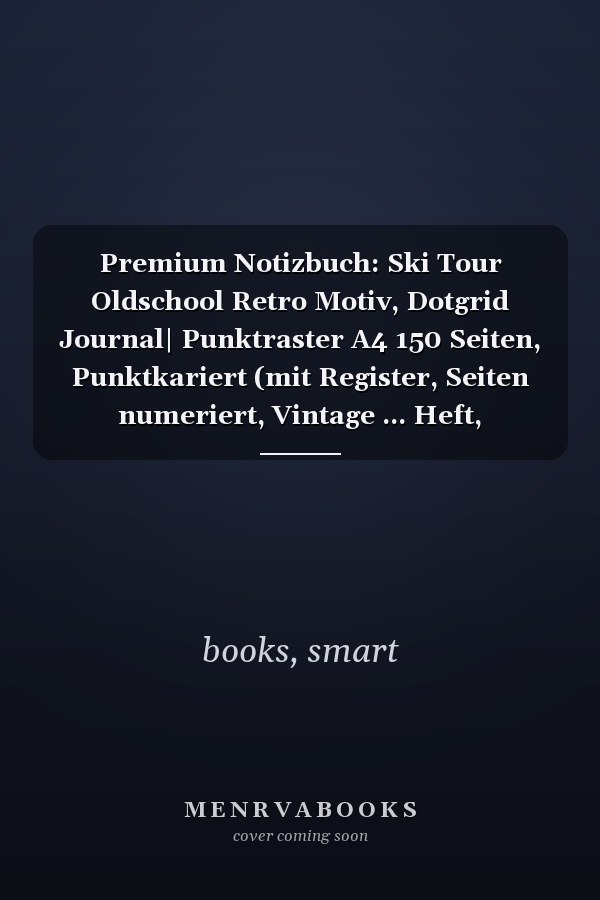 Premium Notizbuch: Ski Tour Oldschool Retro Motiv, Dotgrid Journal| Punktraster A4 150 Seiten, Punktkariert (mit Register, Seiten numeriert, Vintage ... Heft, Schulheft, Matheheft (German Edition)