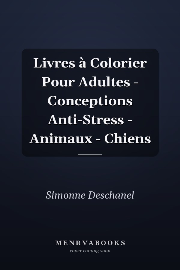 Livres à Colorier Pour Adultes - Conceptions Anti-Stress - Animaux - Chiens