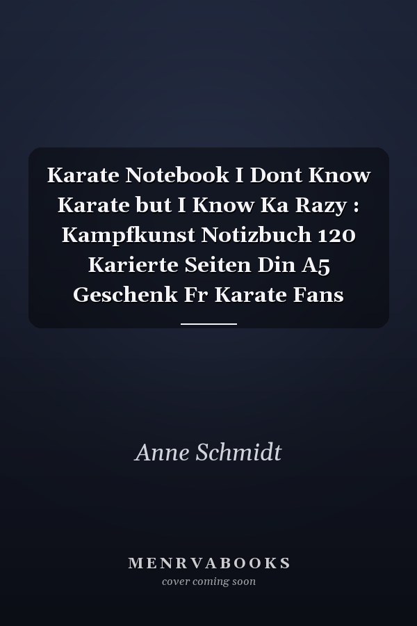 Karate Notebook I Dont Know Karate but I Know Ka Razy : Kampfkunst Notizbuch 120 Karierte Seiten Din A5 Geschenk Fr Karate Fans