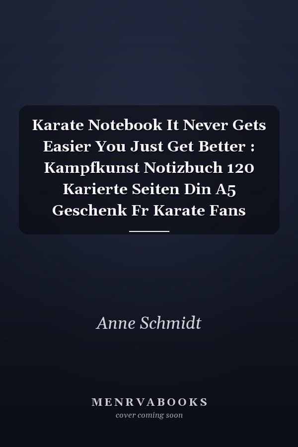 Karate Notebook It Never Gets Easier You Just Get Better : Kampfkunst Notizbuch 120 Karierte Seiten Din A5 Geschenk Fr Karate Fans