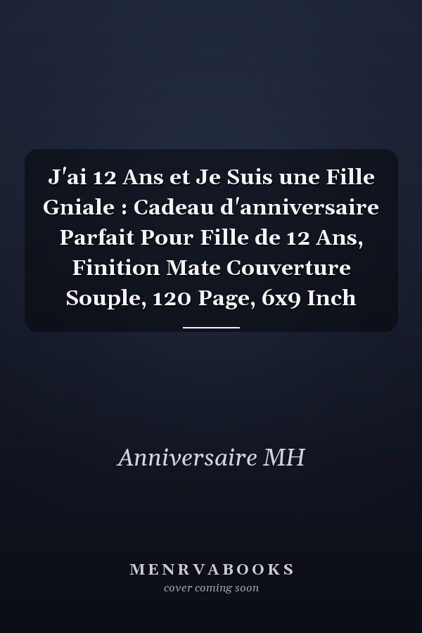 J'ai 12 Ans et Je Suis une Fille Gniale : Cadeau d'anniversaire Parfait Pour Fille de 12 Ans, Finition Mate  Couverture Souple, 120 Page, 6x9 Inch