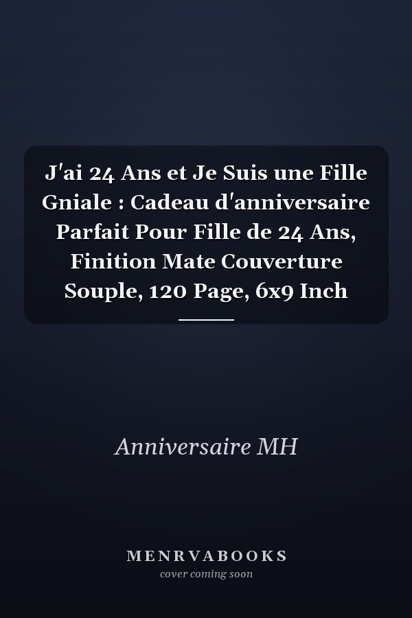 J'ai 24 Ans et Je Suis une Fille Gniale : Cadeau d'anniversaire Parfait Pour Fille de 24 Ans, Finition Mate  Couverture Souple, 120 Page, 6x9 Inch