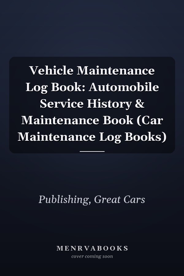 Vehicle Maintenance Log Book: Automobile Service History & Maintenance Book (Car Maintenance Log Books)