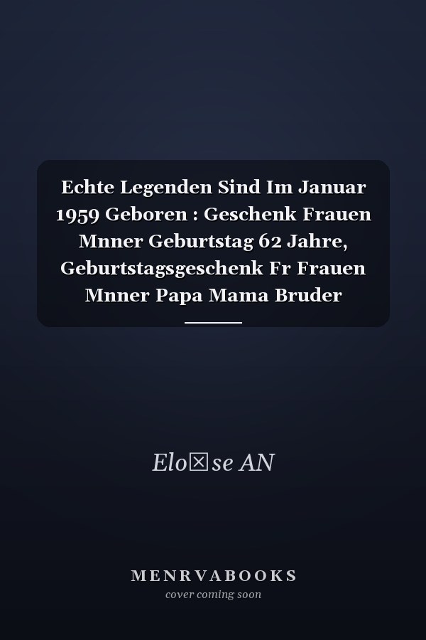 Echte Legenden Sind Im Januar 1959 Geboren : Geschenk Frauen Mnner Geburtstag 62 Jahre, Geburtstagsgeschenk Fr Frauen Mnner Papa Mama Bruder Schwester Freunde - Notizbuch Geburtstag, 6 X 9 Zoll, 100 Seiten