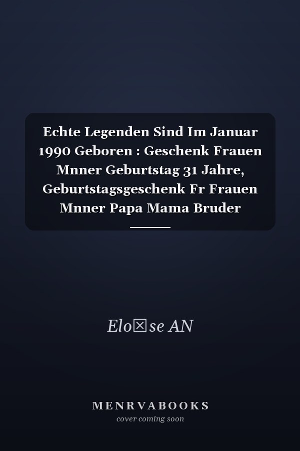 Echte Legenden Sind Im Januar 1990 Geboren : Geschenk Frauen Mnner Geburtstag 31 Jahre, Geburtstagsgeschenk Fr Frauen Mnner Papa Mama Bruder Schwester Freunde - Notizbuch Geburtstag, 6 X 9 Zoll, 100 Seiten