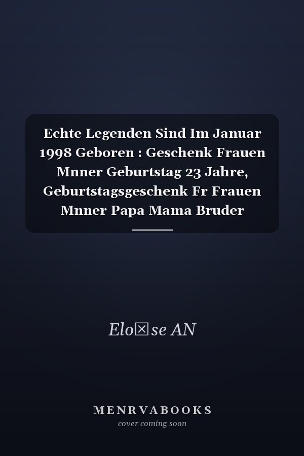 Echte Legenden Sind Im Januar 1998 Geboren : Geschenk Frauen Mnner Geburtstag 23 Jahre, Geburtstagsgeschenk Fr Frauen Mnner Papa Mama Bruder Schwester Freunde - Notizbuch Geburtstag, 6 X 9 Zoll, 100 Seiten