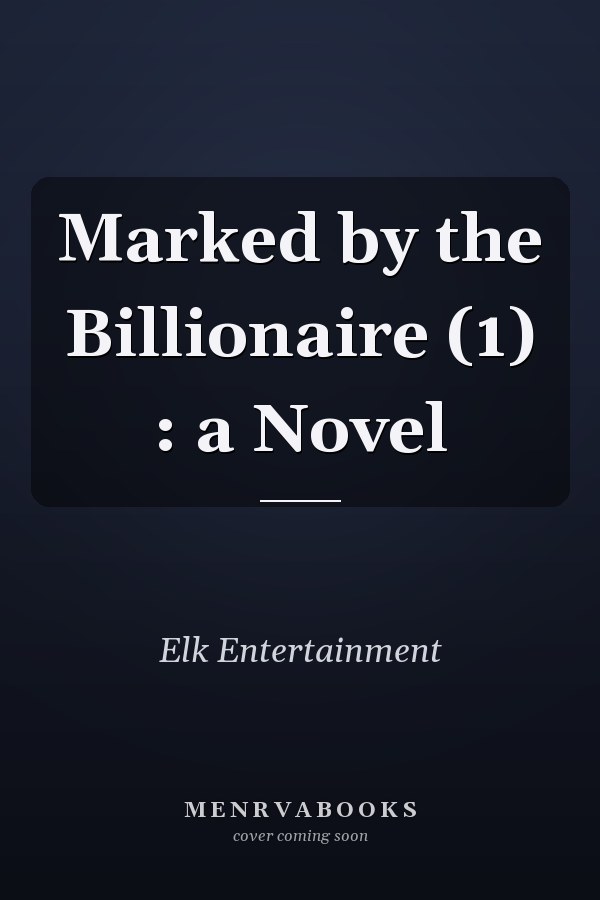 Marked by the Billionaire (1) : a Novel
