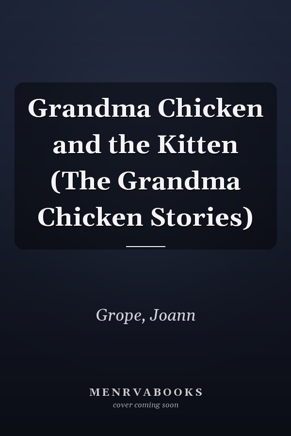 Grandma Chicken and the Kitten (The Grandma Chicken Stories)