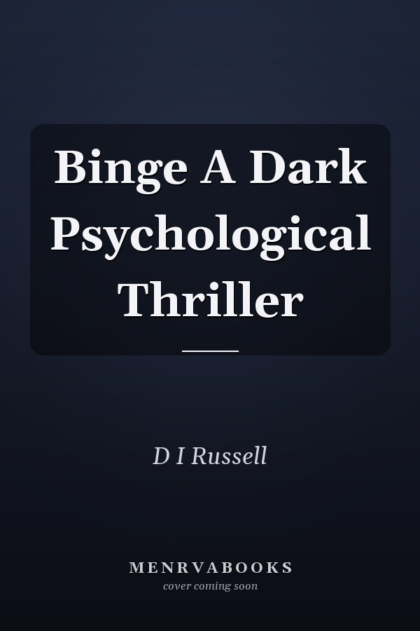 Binge A Dark Psychological Thriller