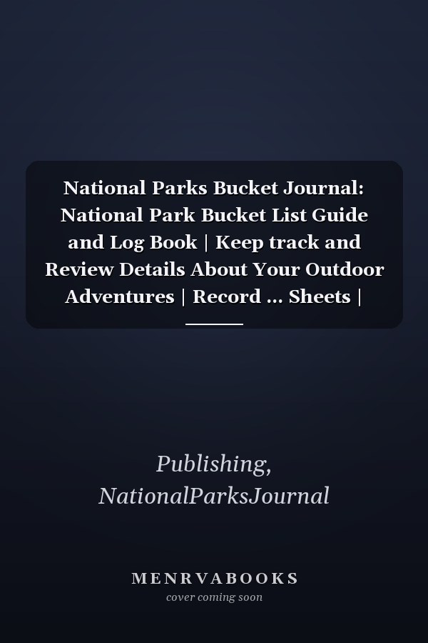 National Parks Bucket Journal: National Park Bucket List Guide and Log Book | Keep track and Review Details About Your Outdoor Adventures | Record ... Sheets | Ideas Nature Gift for Family