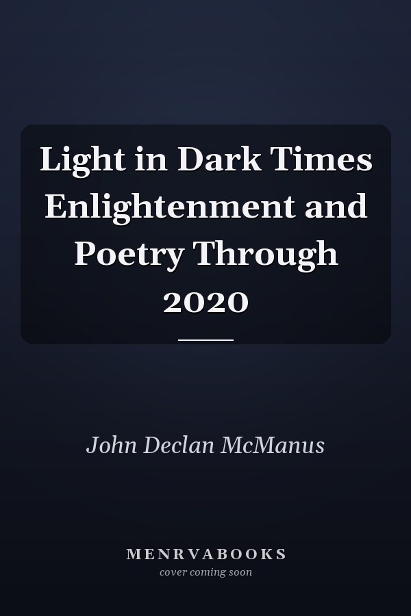 Light in Dark Times Enlightenment and Poetry Through 2020