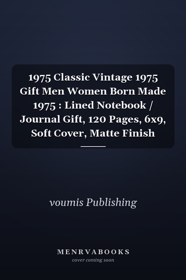 1975 Classic Vintage 1975 Gift Men Women Born Made 1975: Lined Notebook / Journal Gift, 120 Pages, 6x9, Soft Cover, Matte Finish