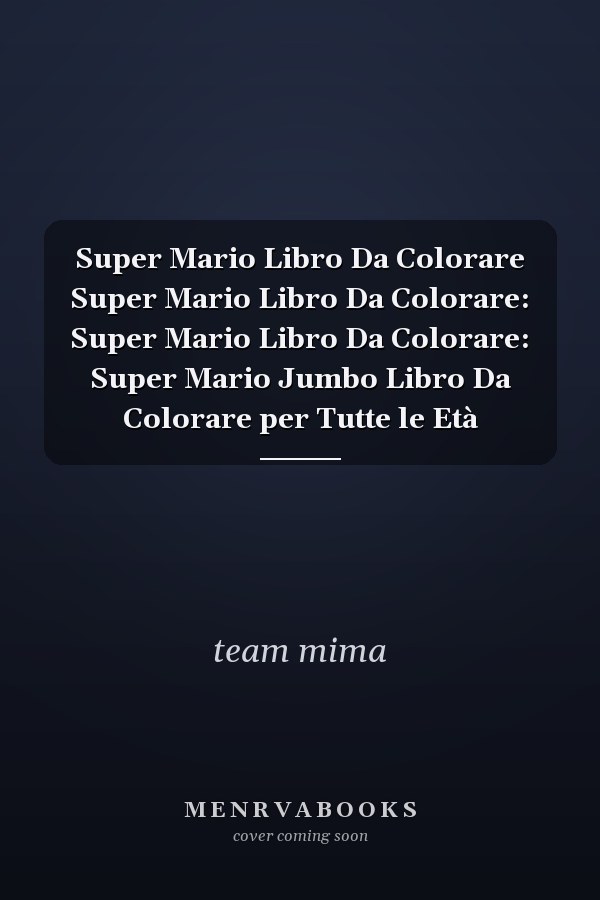 Super Mario Libro Da Colorare Super Mario Libro Da Colorare: Super Mario Libro Da Colorare: Super Mario Jumbo Libro Da Colorare per Tutte le Età