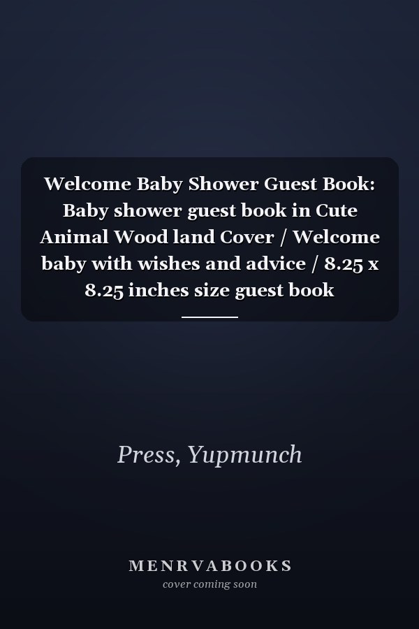 Welcome Baby Shower Guest Book: Baby shower guest book in Cute Animal Wood land Cover / Welcome baby with wishes and advice / 8.25 x 8.25 inches size guest book
