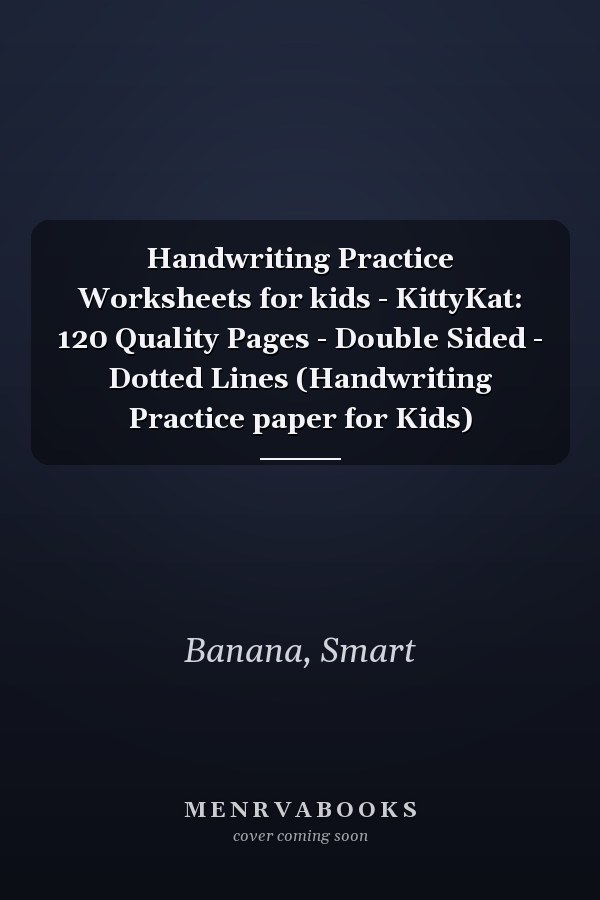 Handwriting Practice Worksheets for kids - KittyKat: 120 Quality Pages - Double Sided - Dotted Lines (Handwriting Practice paper for Kids)