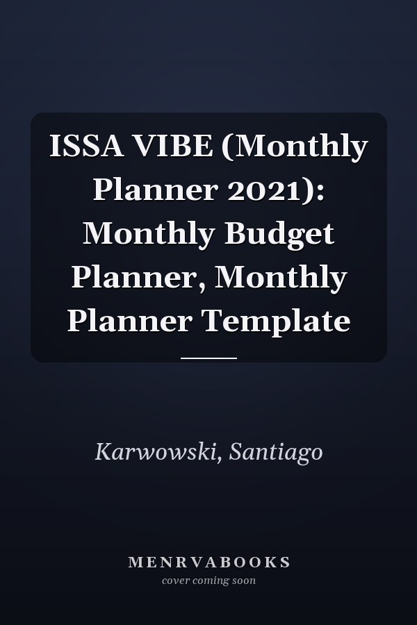 ISSA VIBE (Monthly Planner 2021): Monthly Budget Planner, Monthly Planner Template