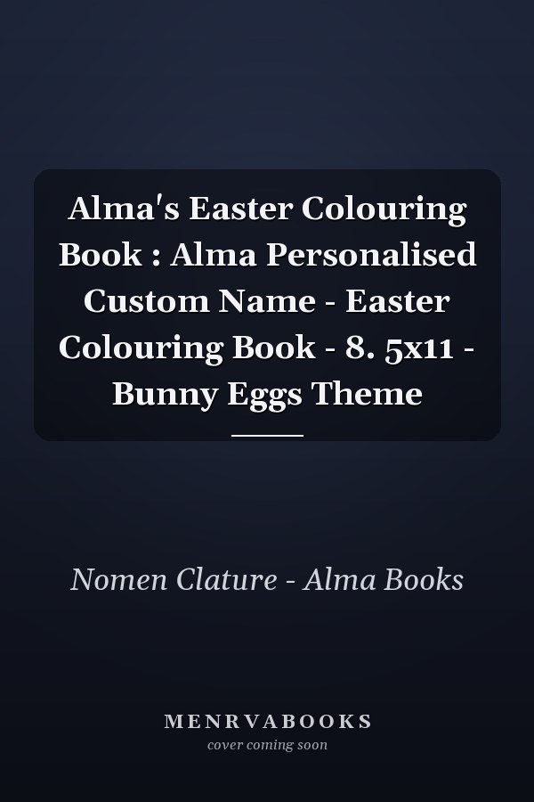 Alma's Easter Colouring Book : Alma Personalised Custom Name - Easter Colouring Book - 8. 5x11 - Bunny Eggs Theme