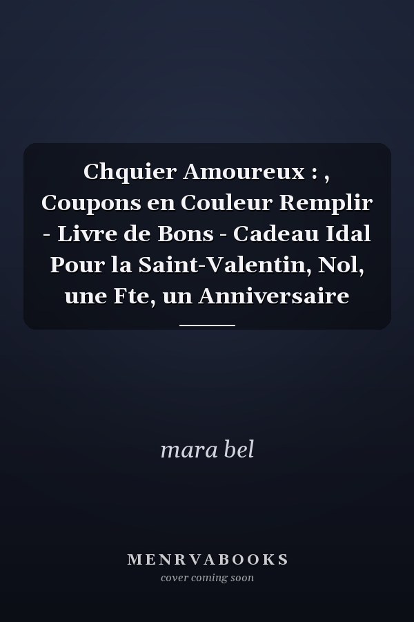 Chquier Amoureux : , Coupons en Couleur  Remplir - Livre de Bons - Cadeau Idal Pour la Saint-Valentin, Nol, une Fte, un Anniversaire