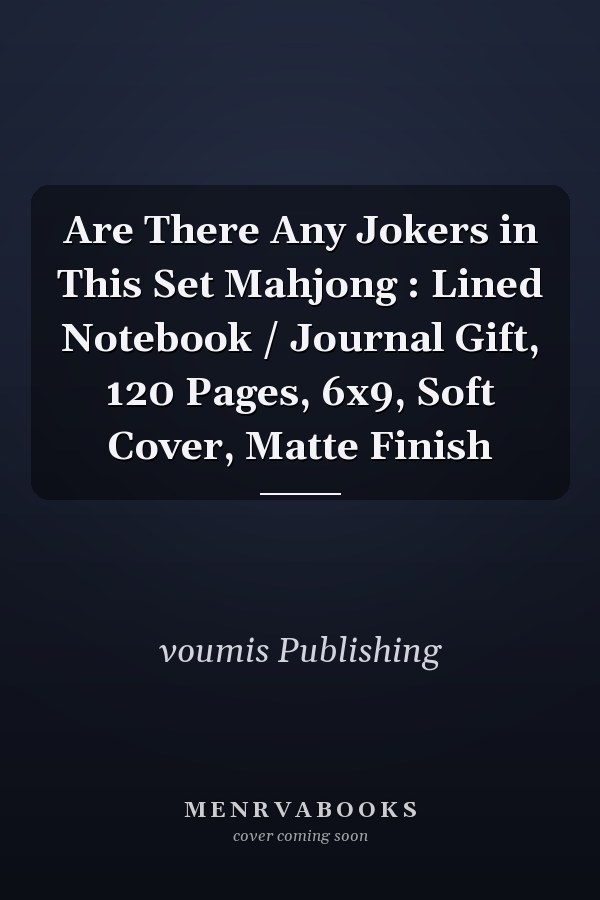 Are There Any Jokers in This Set Mahjong : Lined Notebook / Journal Gift, 120 Pages, 6x9, Soft Cover, Matte Finish