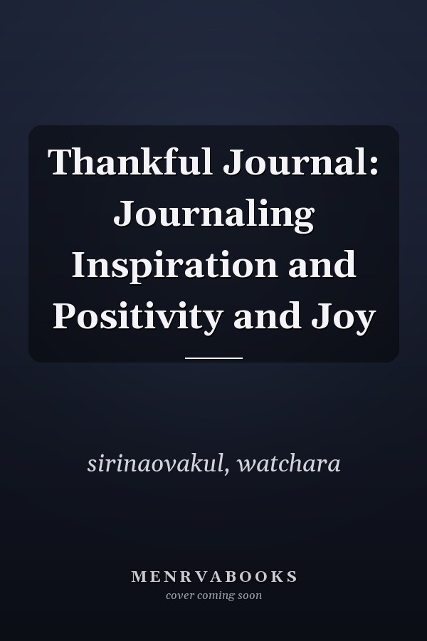 Thankful Journal: Journaling Inspiration and Positivity and Joy