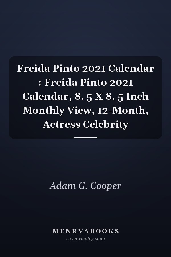 Freida Pinto 2021 Calendar : Freida Pinto 2021 Calendar, 8. 5 X 8. 5 Inch Monthly View, 12-Month, Actress Celebrity