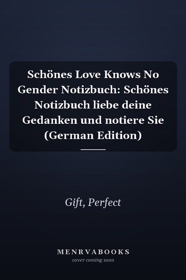 Schönes Love Knows No Gender Notizbuch: Schönes Notizbuch liebe deine Gedanken und notiere Sie (German Edition)
