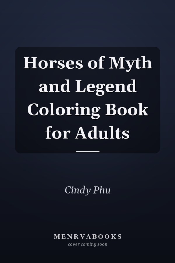 Horses of Myth and Legend Coloring Book for Adults