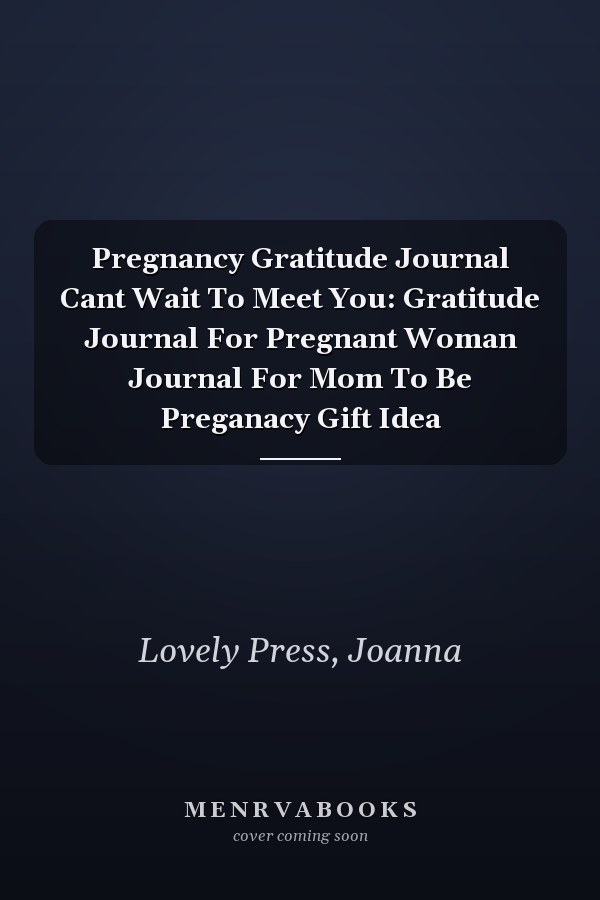 Pregnancy Gratitude Journal Cant Wait To Meet You: Gratitude Journal For Pregnant Woman Journal For Mom To Be Preganacy Gift Idea
