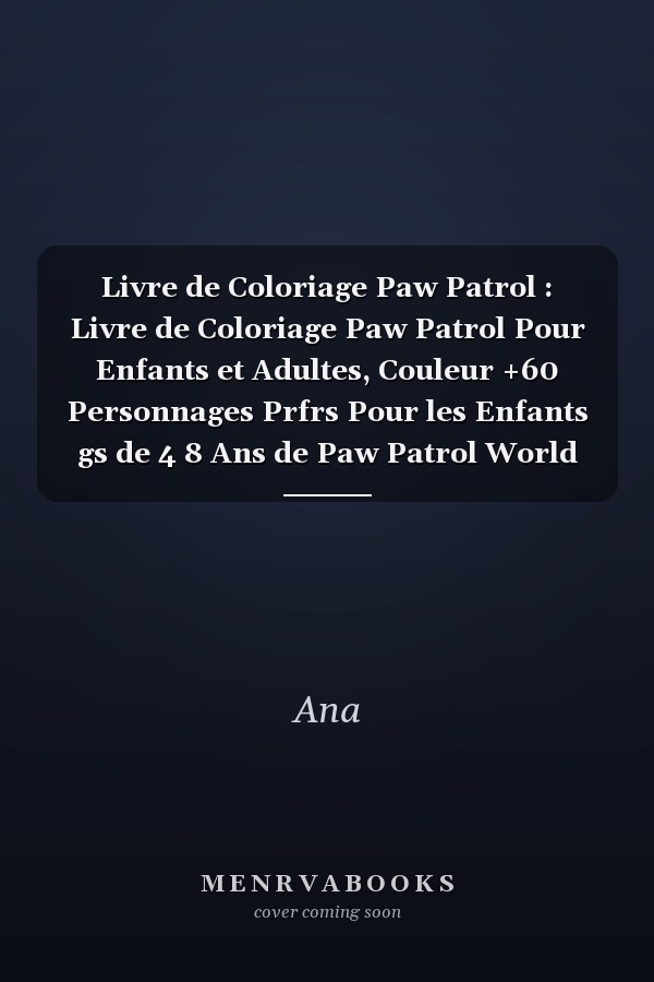 Livre de Coloriage Paw Patrol : Livre de Coloriage Paw Patrol Pour Enfants et Adultes, Couleur +60 Personnages Prfrs Pour les Enfants gs de 4  8 Ans de Paw Patrol World Edition 2021