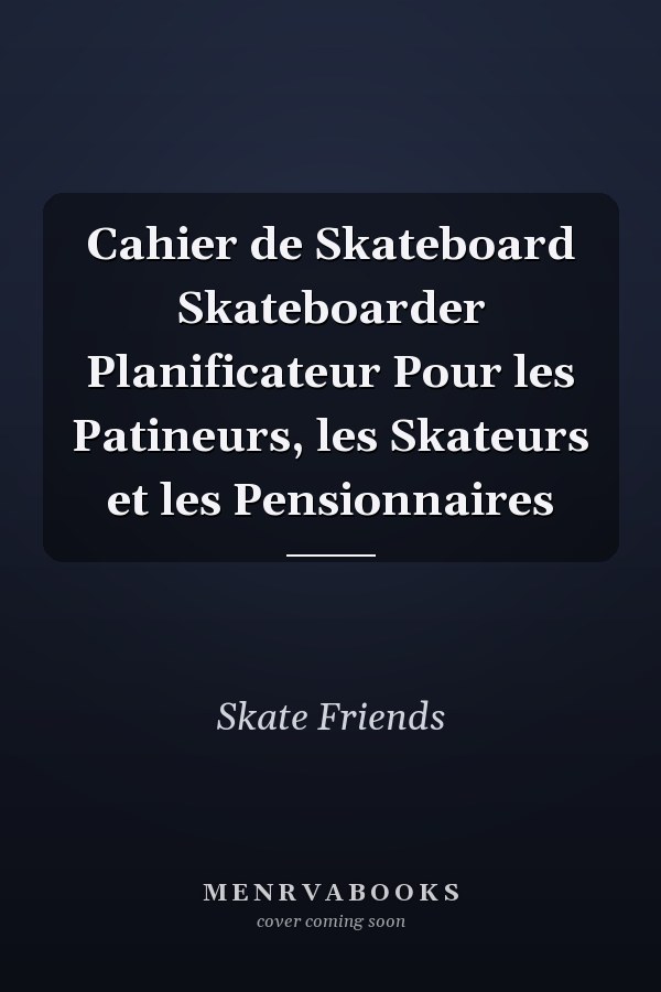 Cahier de Skateboard Skateboarder Planificateur Pour les Patineurs, les Skateurs et les Pensionnaires