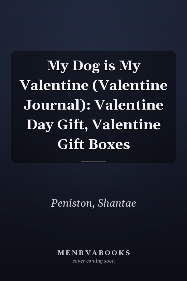 My Dog is My Valentine (Valentine Journal): Valentine Day Gift, Valentine Gift Boxes