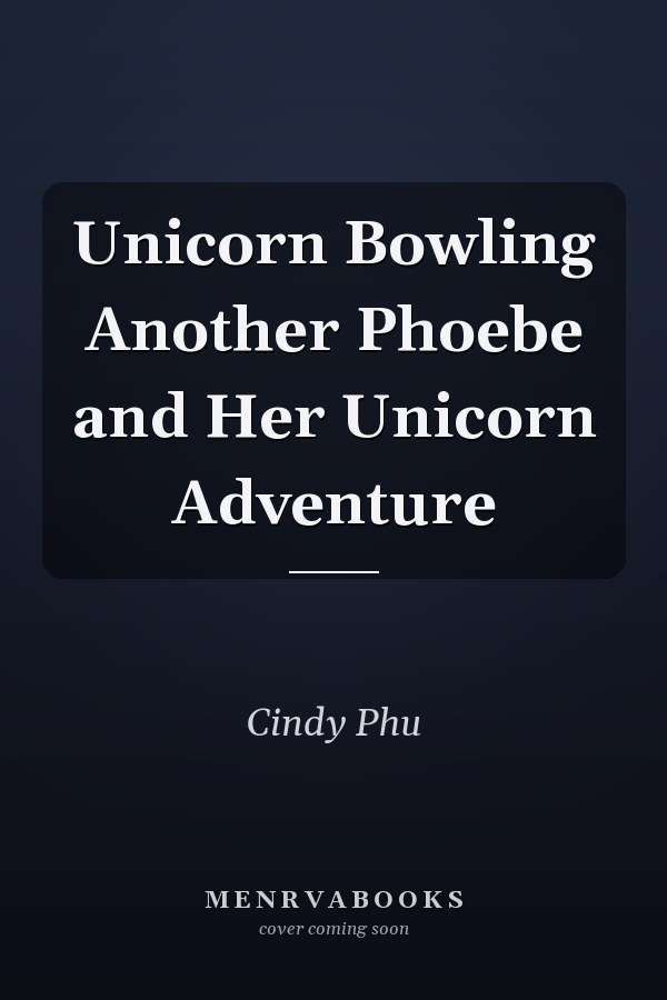 Unicorn Bowling Another Phoebe and Her Unicorn Adventure