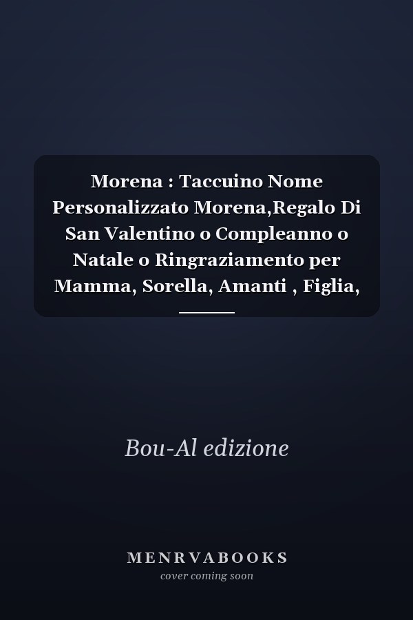Morena : Taccuino Nome Personalizzato Morena,Regalo Di San Valentino o Compleanno o Natale o Ringraziamento per Mamma, Sorella, Amanti , Figlia, 112 Pagine a Righe, Formato 15. 24 X 22. 86 Cm