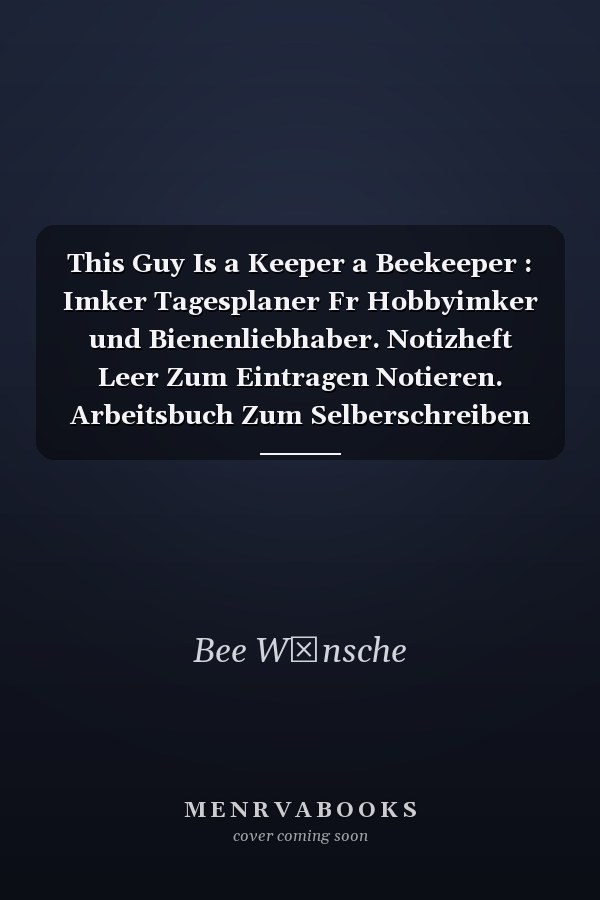 This Guy Is a Keeper a Beekeeper : Imker Tagesplaner Fr Hobbyimker und Bienenliebhaber. Notizheft Leer Zum Eintragen Notieren. Arbeitsbuch Zum Selberschreiben und Ausfllen Fr Imkerei und Bienenzchter